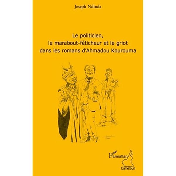 Le politicien, le marabout-feticheur et le griot dans les romans d'Ahmadou Kourouma / Hors-collection, Joseph Ndinda