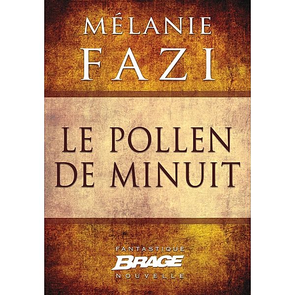 Le Pollen de minuit / Brage, Mélanie Fazi