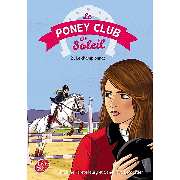 Le Poney Club du soleil - Tome 2 - Premier championnat / Le poney Club du soleil Bd.2, Christine Féret-Fleury, Geneviève Lecourtier