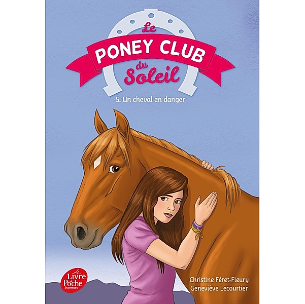 Le poney Club du soleil - Tome 5 - Un cheval en danger / Le poney Club du soleil Bd.5, Christine Féret-Fleury, Geneviève Lecourtier