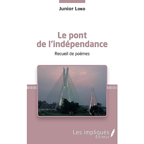 Le pont de l'independance. Recueil de poemes, Loko