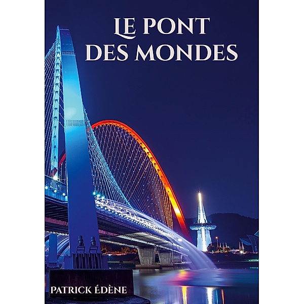 Le pont des mondes, Patrick Edène