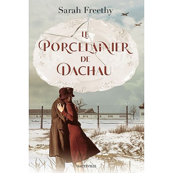 Le Porcelainier de Dachau / Hauteville Historique, Sarah Freethy