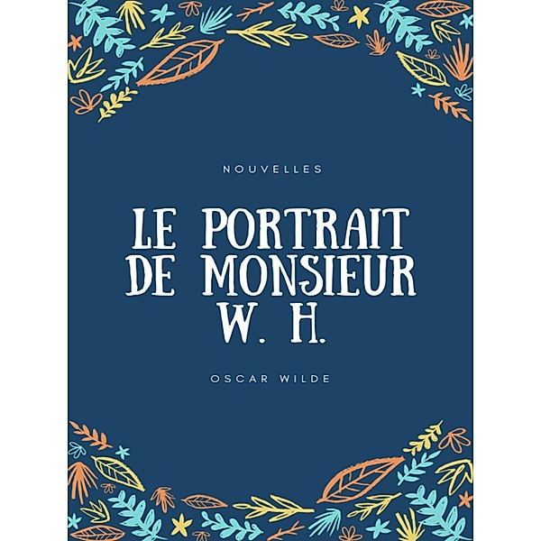 Le Portrait de Monsieur W. H., Oscar Wilde