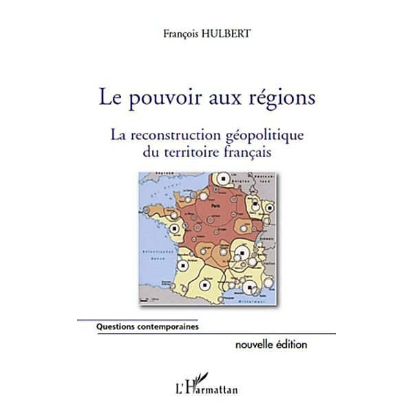 Le pouvoir aux regions N.E., Francois Hulbert Francois Hulbert
