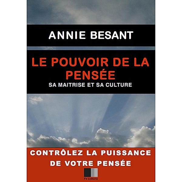 Le Pouvoir de la Pensee. Sa maitrise et sa culture., Annie Besant