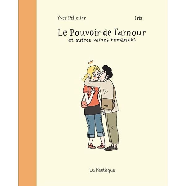 Le Pouvoir de l'amour et autres vaines romances, Yves Pelletier