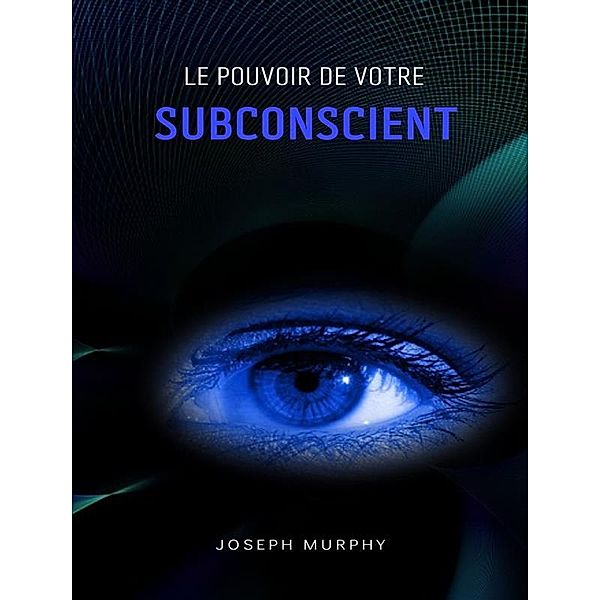 Le pouvoir de votre subconscient, Joseph Murphy