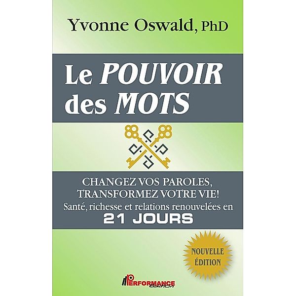 Le pouvoir des mots : Changez vos paroles, transformez votre vie!, Oswald Yvonne Oswald