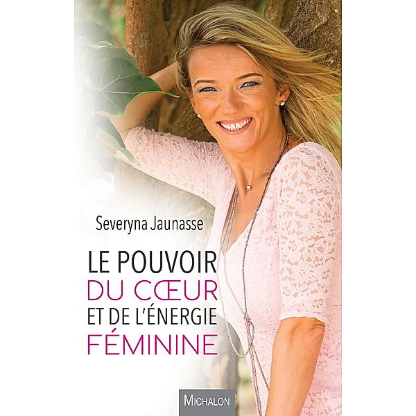 Le pouvoir du coeur et de l'energie feminine, Jaunasse Severyna Jaunasse