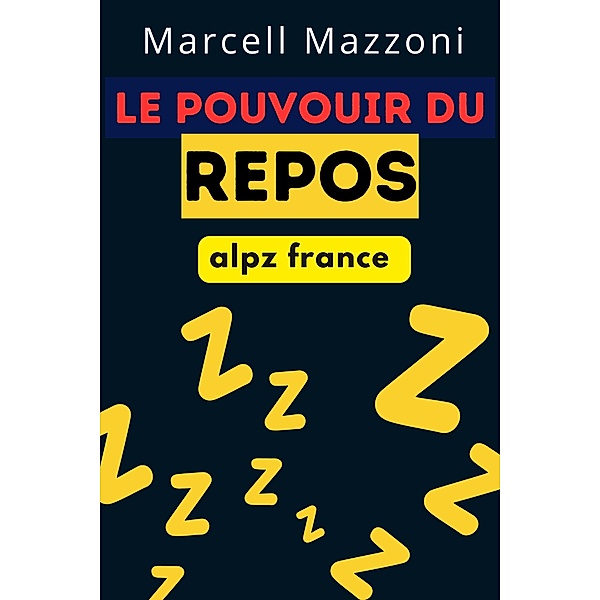 Le Pouvoir Du Repos, Alpz France, Marcell Mazzoni
