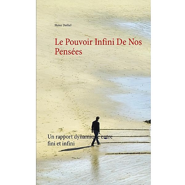 Le Pouvoir Infini De Nos Pensées, Heinz Duthel