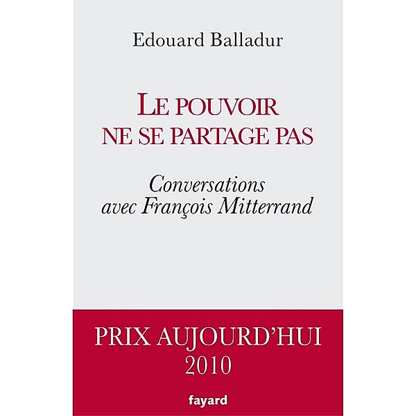 Le pouvoir ne se partage pas / Documents, Edouard Balladur