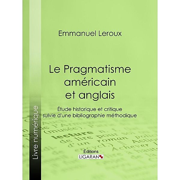 Le Pragmatisme américain et anglais, Ligaran, Emmanuel Leroux