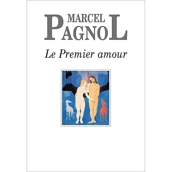 Le Premier Amour, Marcel Pagnol