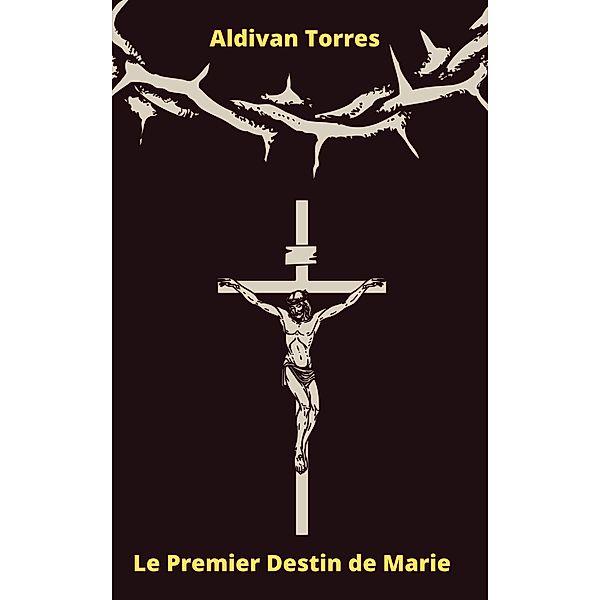Le Premier Destin de Marie, Aldivan Torres