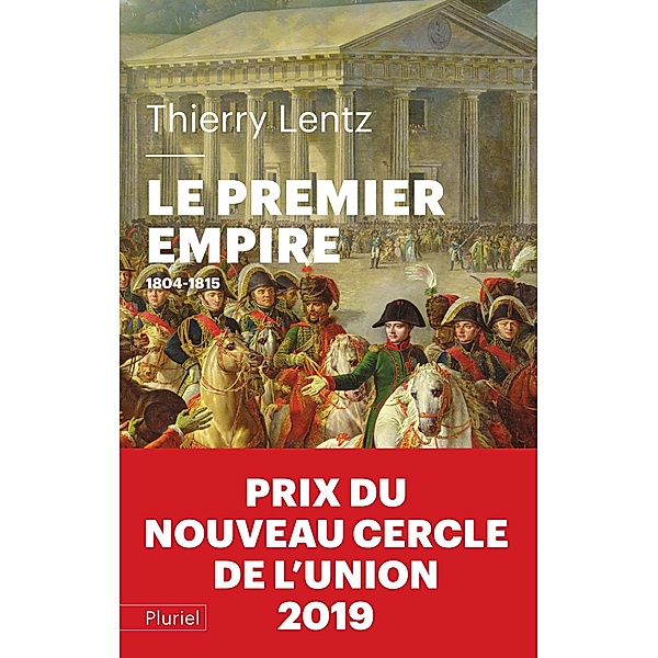 Le Premier Empire / Grand Pluriel, Thierry Lentz