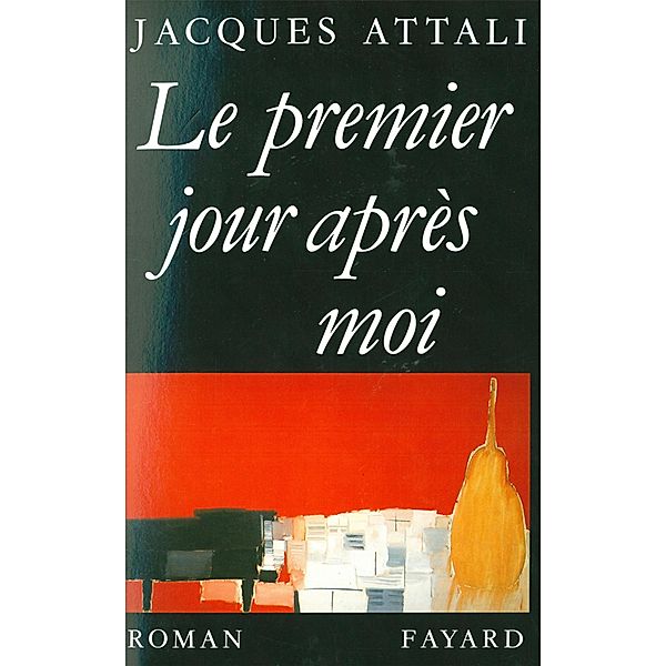 Le Premier jour après moi / Littérature Française, Jacques Attali