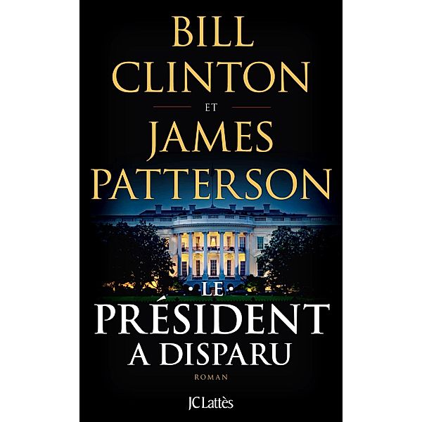 Le Président a disparu / Thrillers, Bill Clinton, James Patterson
