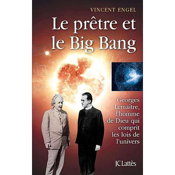 Le prêtre et le big bang / Les aventures de la connaissance, Vincent Engel