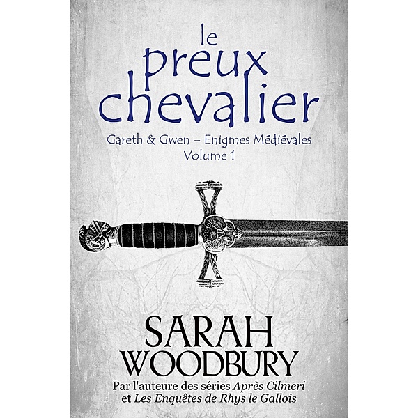 Le Preux Chevalier (Gareth & Gwen - Enigmes Médiévales, #1) / Gareth & Gwen - Enigmes Médiévales, Sarah Woodbury