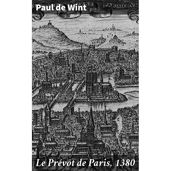 Le Prévôt de Paris, 1380, Paul de Wint