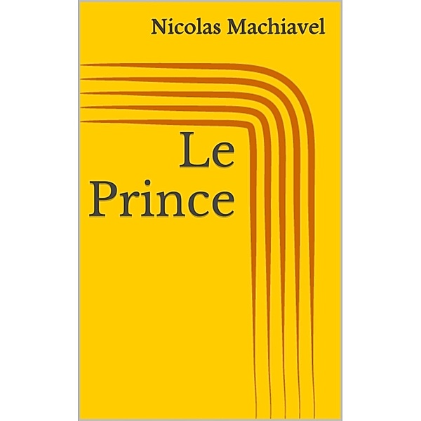 Le Prince, Nicolas Machiavel