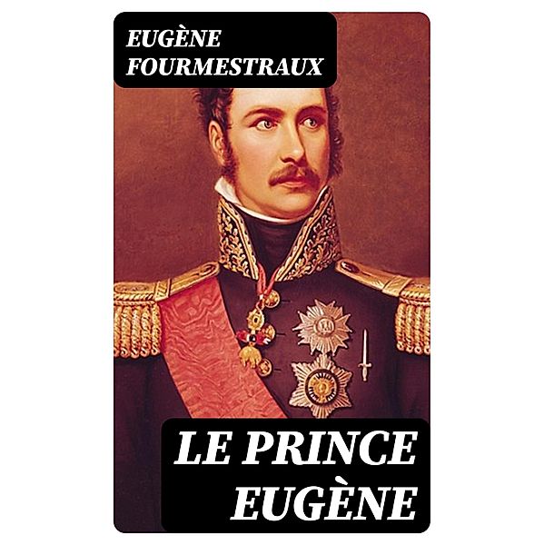 Le prince Eugène, Eugène Fourmestraux