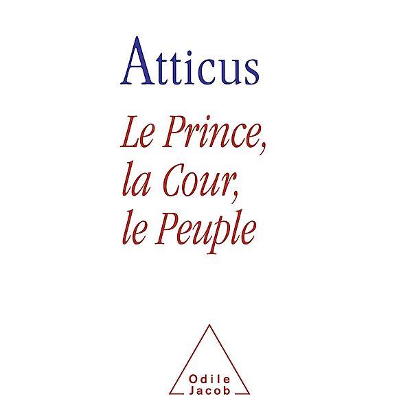 Le Prince, la Cour, le Peuple, Atticus Atticus