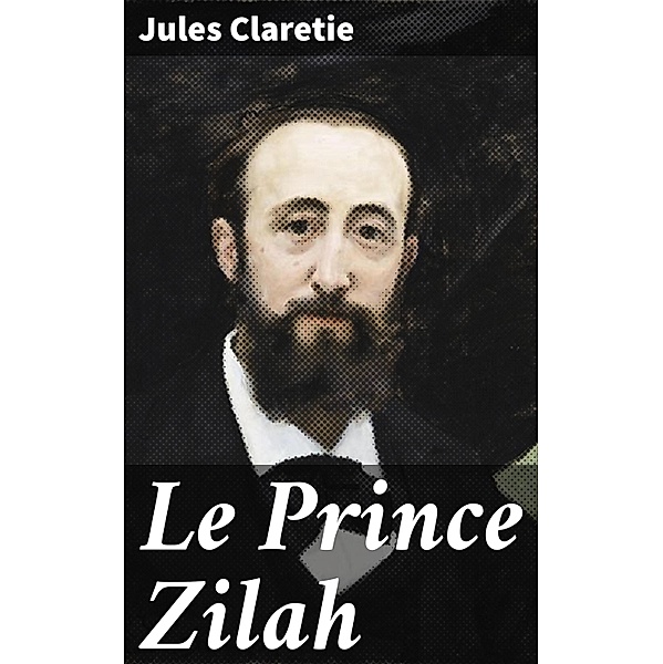 Le Prince Zilah, Jules Claretie