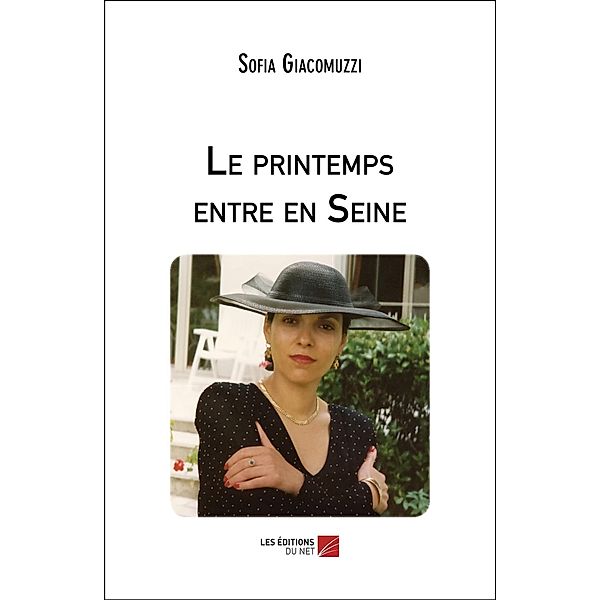 Le printemps entre en Seine / Les Editions du Net, Giacomuzzi Sofia Giacomuzzi