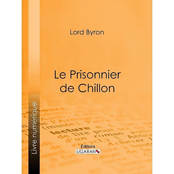Le Prisonnier de Chillon, Ligaran, Lord Byron