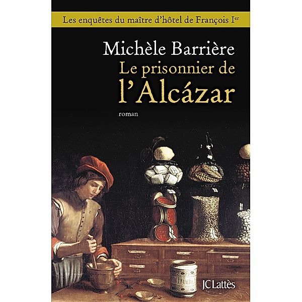 Le prisonnier de l'Alcazar / Romans historiques, Michèle Barrière