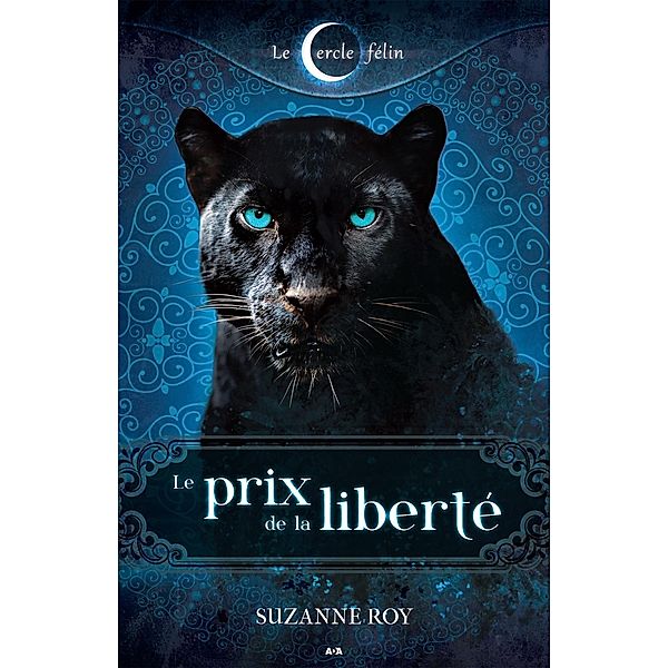 Le prix de la liberte / Le Cercle felin, Roy Suzanne Roy