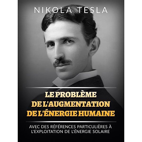 Le problème de l'augmentation de l'énergie humaine (Traduit), Nikola Tesla