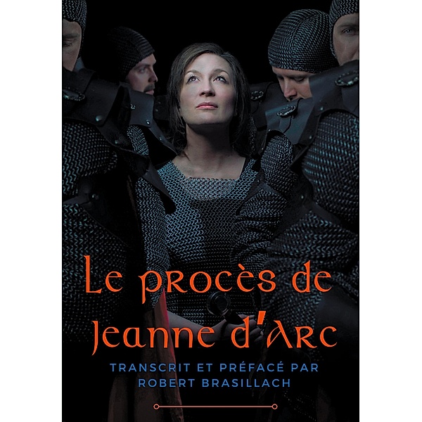 Le procès de Jeanne d'Arc, Robert Brasillach