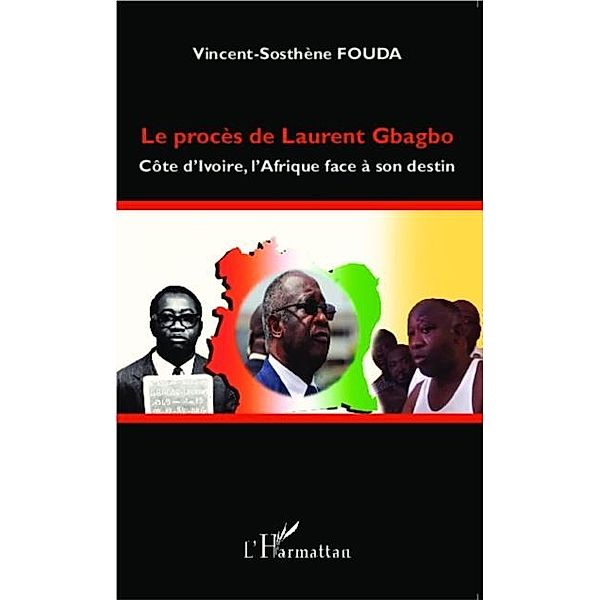 Le proces de Laurent Gbagbo / Hors-collection, Vincent Sosthene Fouda Essomba