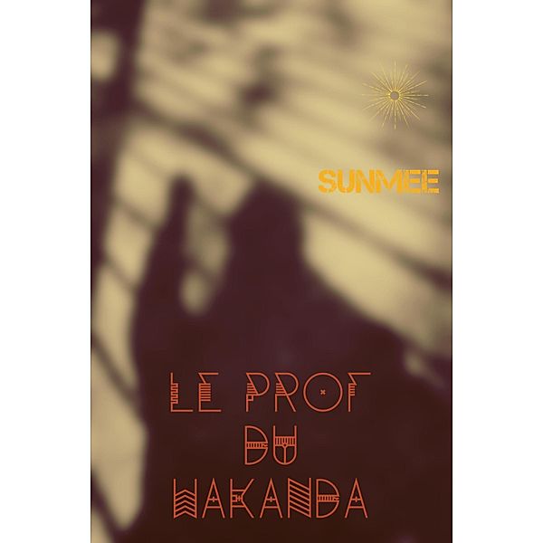 Le Prof du Wakanda / Librinova, Sunmee Sunmee