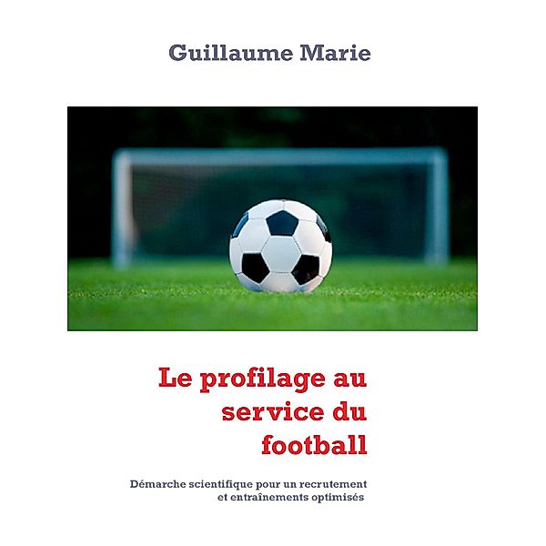 Le profilage au service du football, Guillaume Marie