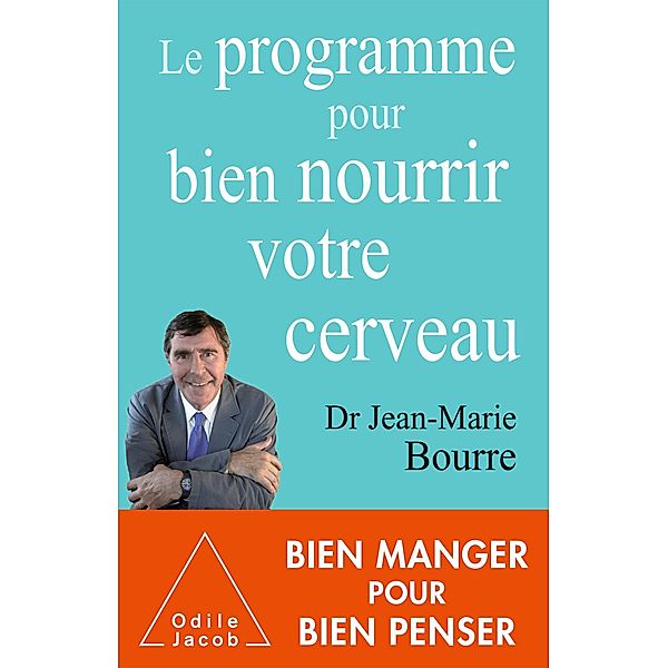 Le Programme pour bien nourrir votre cerveau, Bourre Jean-Marie Bourre