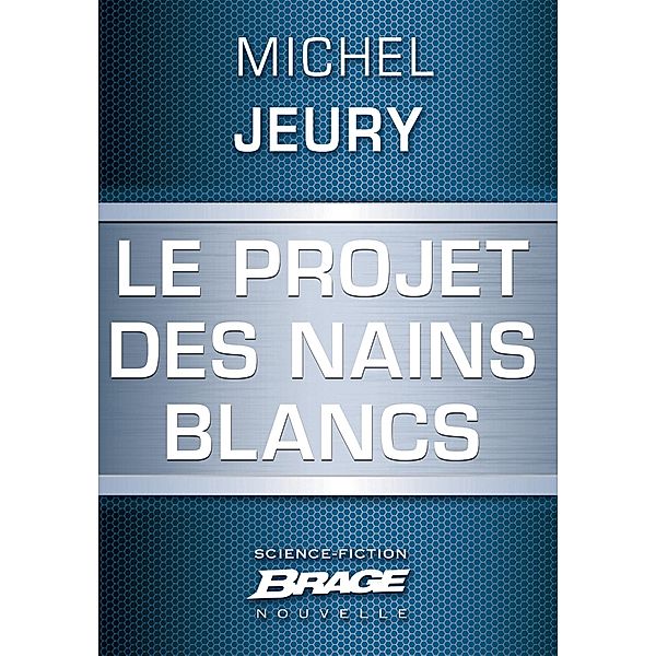 Le Projet des nains blancs / Brage, Michel Jeury