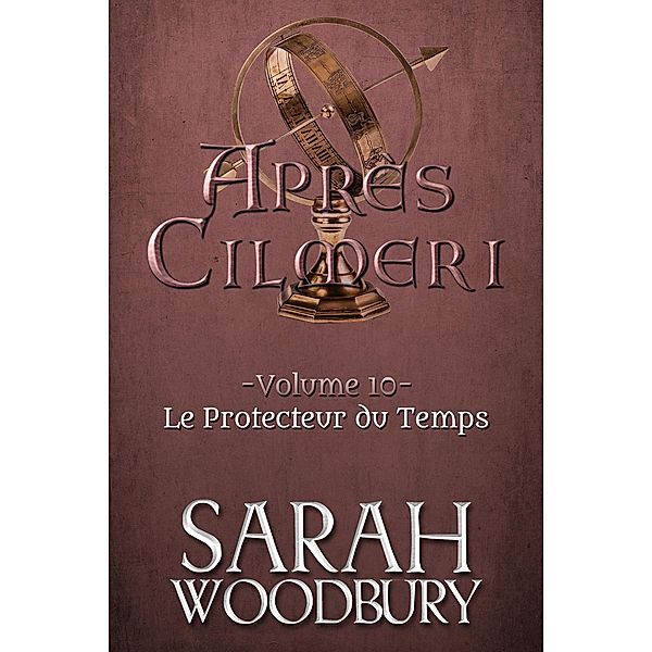 Le Protecteur du Temps (Après Cilmeri, #10) / Après Cilmeri, Sarah Woodbury
