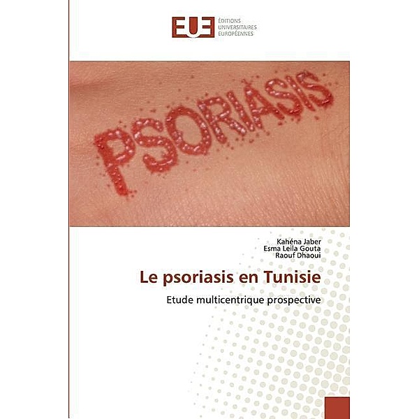Le psoriasis en Tunisie, Kahéna Jaber, Esma Leila Gouta, Raouf Dhaoui