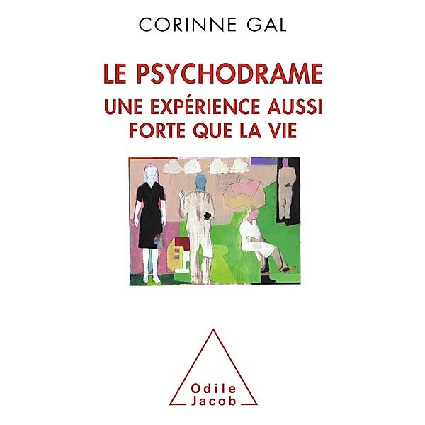 Le  Psychodrame, une experience aussi forte que la vie, Gal Corinne Gal