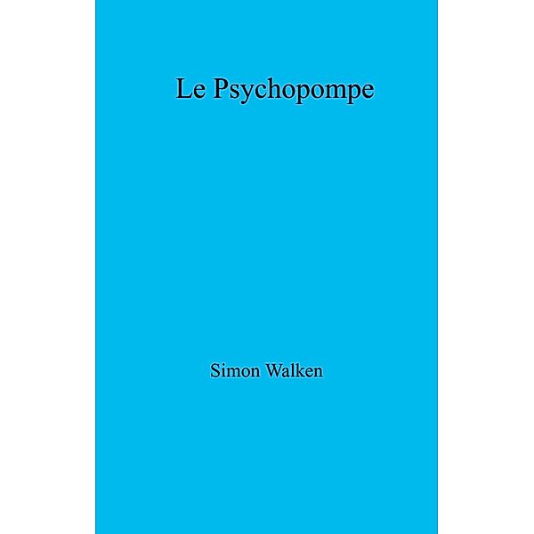Le Psychopompe / Librinova, Walken Simon Walken