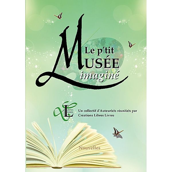 Le p'tit Musée imaginé, Créations Libres Livres