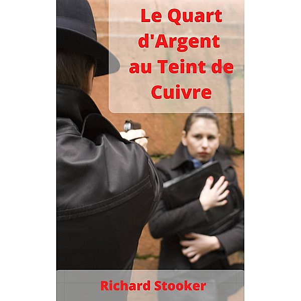 Le Quart d'Argent au Teint de Cuivre, Richard Stooker