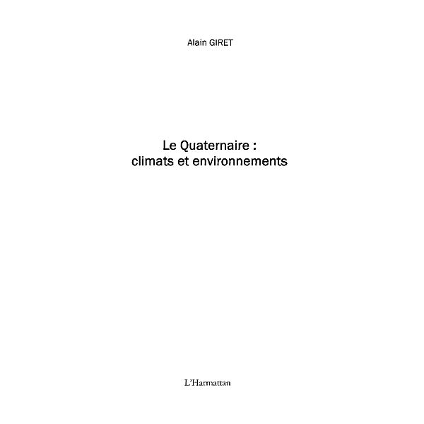 Le quaternaire : climats et environnements / Hors-collection, Guy Dupuigrenet Desroussilles