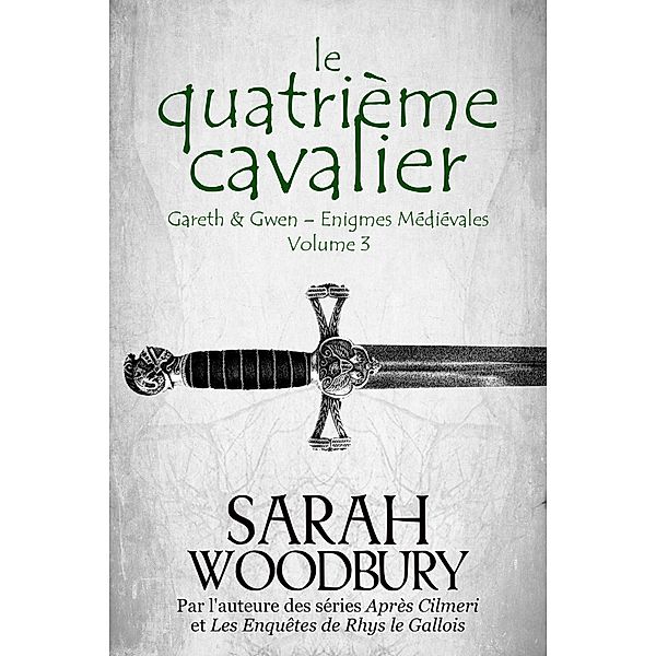 Le Quatrième Cavalier (Gareth & Gwen - Enigmes Médiévales, #3) / Gareth & Gwen - Enigmes Médiévales, Sarah Woodbury