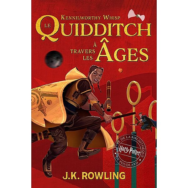 Le Quidditch à Travers Les Âges / La Bibliothèque de Poudlard, J.K. Rowling